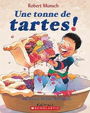 Cover of: Tonne de Tartes! by Robert N Munsch, Christiane Duchesne, Michael Martchenko