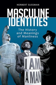 Cover of: Masculine identities: the history and meanings of manliness
