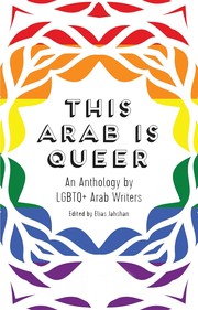 Cover of: This Arab Is Queer: An Anthology by LGBTQ+ Arab Writers
