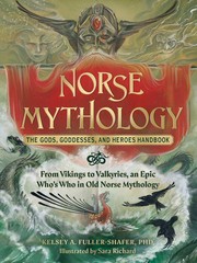Cover of: Norse Mythology : the Gods, Goddesses, and Heroes Handbook: From Vikings to Valkyries, an Epic Who's Who in Old Norse Mythology