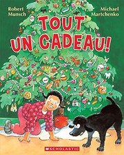 Cover of: Tout un Cadeau! by Robert N Munsch, Christiane Duchesne, Michael Martchenko