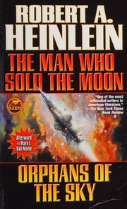 Cover of: The Man Who Sold the Moon / Orphans of the Sky by Robert A. Heinlein