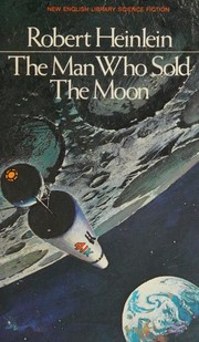 Cover of: The Man Who Sold the Moon by Robert A. Heinlein