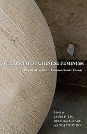 Cover of: The birth of Chinese feminism by Lydia He Liu, Rebecca E. Karl, Dorothy Ko
