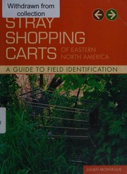 Cover of: The stray shopping carts of Eastern North America: a guide to field identification