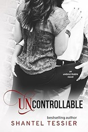 Uncontrollable by Shantel Tessier