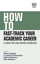 Cover of: How to Fast-Track Your Academic Career: A Guide for Mid-Career Scholars