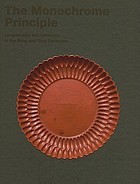 Cover of: The monochrome principle: lacquerware and ceramics of the Song and Qing dynasties
