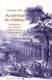 Cover of: Au service du château: l'architecture des communs en Île-de-France au XVIIIe siècle