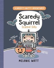 Cover of: Scaredy Squirrel Scared Silly : (a Graphic Novel) by Mélanie Watt, Mélanie Watt