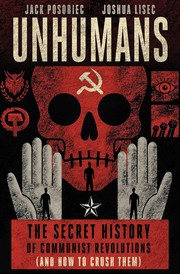 Cover of: Unhumans: The Secret History of Communist Revolutions