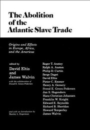Cover of: The Abolition of the Atlantic slave trade: origins and effects in Europe, Africa, and the Americas