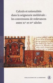 Calculs et rationalités dans la seigneurie médiévale by Laurent Feller
