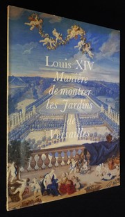 Cover of: Louis XIV: Maniere de montrer les jardins de Versailles (Collection "Albums")