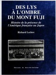 Cover of: Des lys à l'ombre du mont Fuji: histoire de la présence de l'Amérique française au Japon
