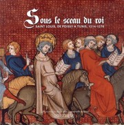 Cover of: Sous le sceau du roi: Saint Louis, de Poissy à Tunis, 1214-1270 : collection du Musée d'art et d'histoire de Poissy