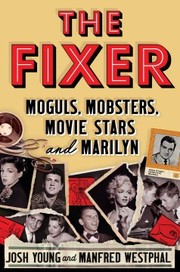 Cover of: Fixer: Moguls, Mobsters, Movie Stars, and Marilyn
