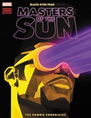 Cover of: Black Eyed Peas Presents - Masters of the Sun: The Zombie Chronicles