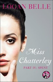 Cover of: Miss Chatterley, Part IV: Spent Pt. 4