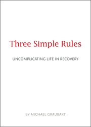 Cover of: Three Simple Rules: Uncomplicating Life in Recovery