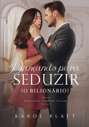 Cover of: Dançando Para Seduzir: O Bilionário