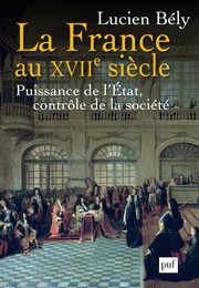 Cover of: La France au XVIIe siècle: puissance de l'état, contrôle de la société