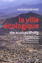 Cover of: La ville écologique: contributions pour une architecture durable = The ecological city : contributions for a sustainable architecture