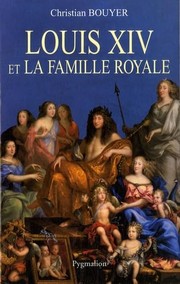 Cover of: Louis XIV et la famille royale by Christian Bouyer