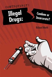Cover of: Illegal drugs: condone or incarcerate?