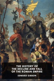 Cover of: The History of the Decline and Fall of the Roman Empire