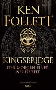 Cover of: Kingsbridge - Der Morgen einer neuen Zeit by Ken Follett, Dietmar Schmidt, Rainer Schumacher, Markus Weber
