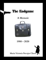The Endgame A Memoir by Maria Victoria Navajas Claros