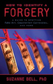 Cover of: How to Identify a Forgery: A Guide to Spotting Fake Art, Counterfeit Currencies, and More