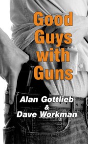 Cover of: Good Guys with Guns by Alan Gottlieb, Dave Workman