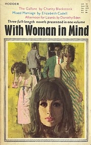Cover of: With Woman in Mind: The Gallant; Mixed Marriage; Afternoon for Lizards