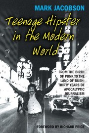 Cover of: Teenage Hipster in the Modern World : From the Birth of Punk to the Land of Bush: Thirty Years of Apocalyptic Journalism