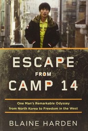 Cover of: Escape from Camp 14: one man's remarkable odyssey from North Korea to freedom in the west