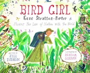 Cover of: Bird Girl: Gene Stratton-Porter Shares Her Love of Nature with the World