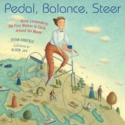 Cover of: Pedal, Balance, Steer: Annie Londonderry, the First Woman to Cycle Around the World