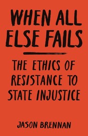 Cover of: When All Else Fails: The Ethics of Resistance to State Injustice