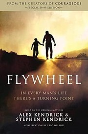 Cover of: Flywheel: based on the original movie by Alex Kendrick and Stephen Kendrick