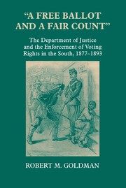 Cover of: A Free Ballot and a Fair Count: The Department of Justice and the Enforcement of Voting Rights in the South , 1877-1893 (Reconstructing America (Series), No. 6.)