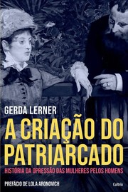 A Criação do Patriarcado by Gerda Lerner