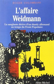 Cover of: L' affaire Weidmann: la sanglante dérive d'un dandy allemand au temps du Front populaire