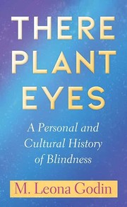 Cover of: There Plant Eyes: A Personal and Cultural History of Blindness