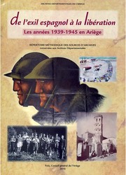 Cover of: De l'exil espagnol à la Libération : les années 1939-1945 en Ariège: répertoire méthodique des sources d'archives conservées aux Archives départementales