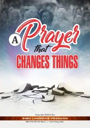 A PRAYER THAT CHANGES THINGS by EGBO IFESINACHI LAWRENCE 