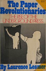 Cover of: The paper revolutionaries: the rise of the underground press.