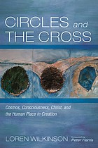 Cover of: Circles and the Cross: Cosmos, Consciousness, Christ, and the Human Place in Creation