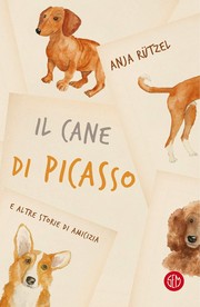 Cover of: Il cane di Picasso: e altre storie di amicizia